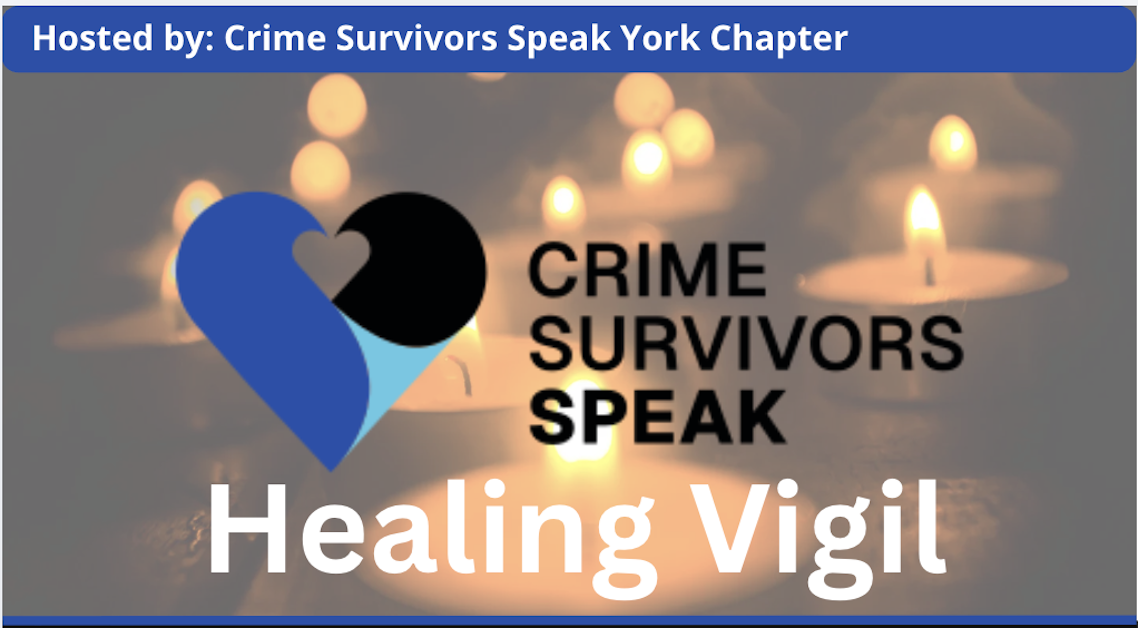 CSS York Healing Vigil Day of Action · Crime Survivors Speak